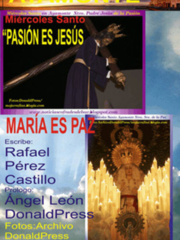 Rafael Pérez Castillo la panorámica del Miércoles Santo en Ayamonte, donde nos revelará un binomio importante Pasión-Jesús y María-Paz.