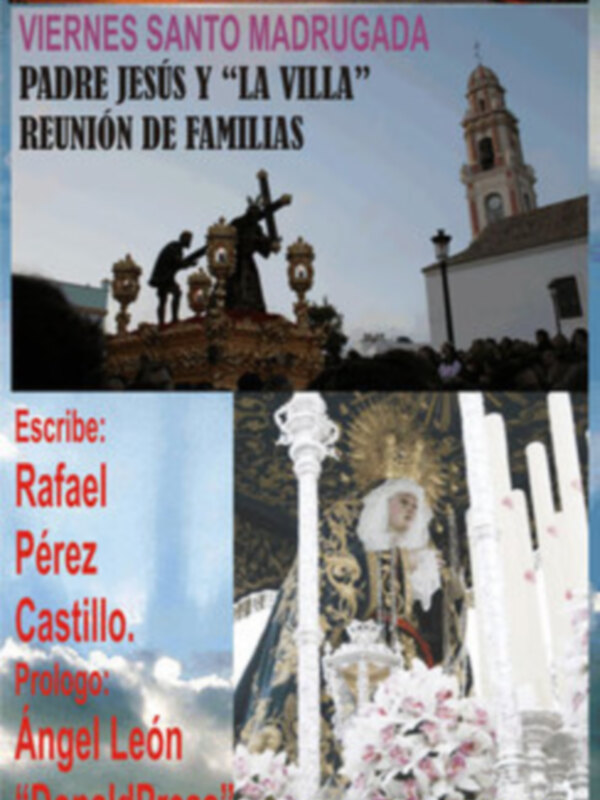 Rafael Pérez Castillo desde Ayamonte, nos describe la Madrugada Cofrade: Padre Jesús y La Villa Reunión de Familias.