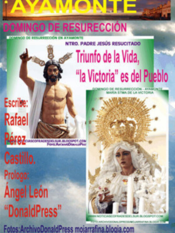 Rafael Pérez Castillo ecos de la Semana Santa de Ayamonte, Domingo de Resurrección: Triunfo de la Vida, la Victoria es del pueblo.