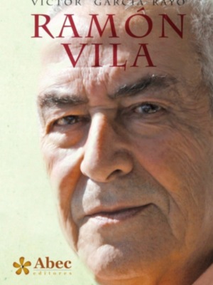 "Ramón Vila" de Víctor García-Rayo próxima novedad editorial de Abec editores