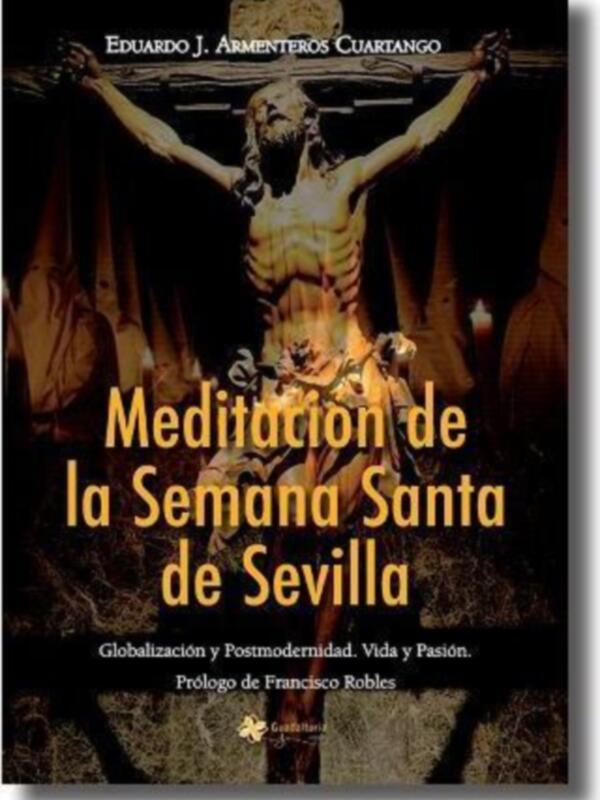 Guadalturia Ediciones presenta: "Meditación de la Semana Santa de Sevilla".