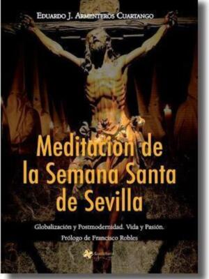 Guadalturia Ediciones presenta: "Meditación de la Semana Santa de Sevilla".