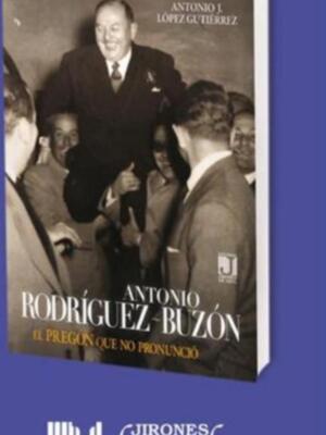 Presentación del libro Antonio Rodríguez-Buzón. El pregón que no pronunció de Antonio J. López Gutiérrez