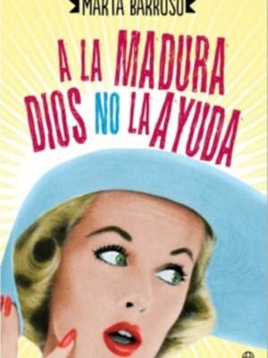 MARTA BARROSO FIRMA EJEMPLARES DE A LA MADURA DIOS NO LA AYUDA, UNA DELIRANTE NOVELA SOBRE UNA CINCUENTAÑERA SUPERADA  