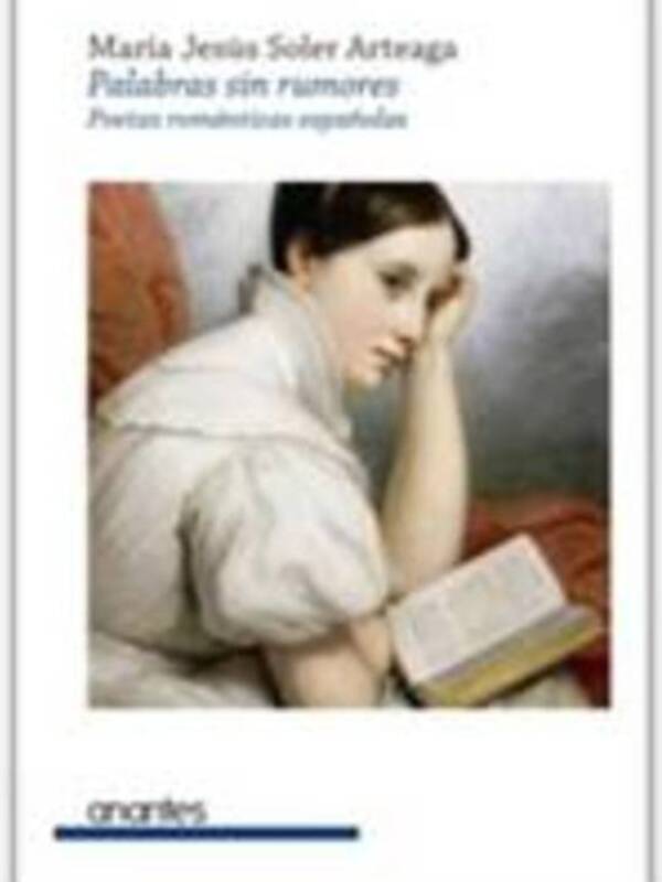 María Jesús Soler Arteaga publica Palabras sin rumores (Editorial Anantes), colección de estudios sobre las poetas españolas del periodo romántico