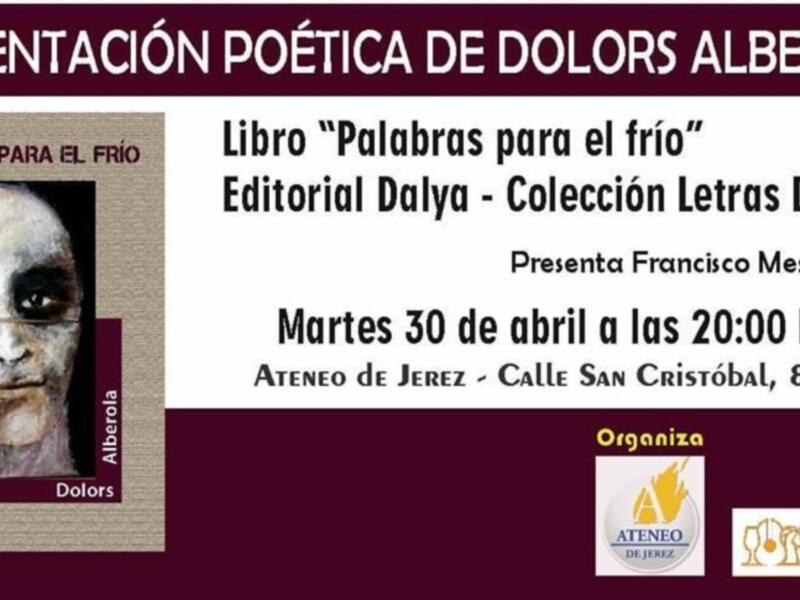El Ateneo de Jerez presenta el libro de poemas de la valenciana Dolors Alberola: " Palabras para el frío "  este martes 30 de Abril