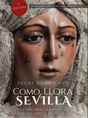  En miércoles de ceniza una nueva edición de Cómo llora Sevilla, el libro más vendido de la Semana Santa de Sevilla 