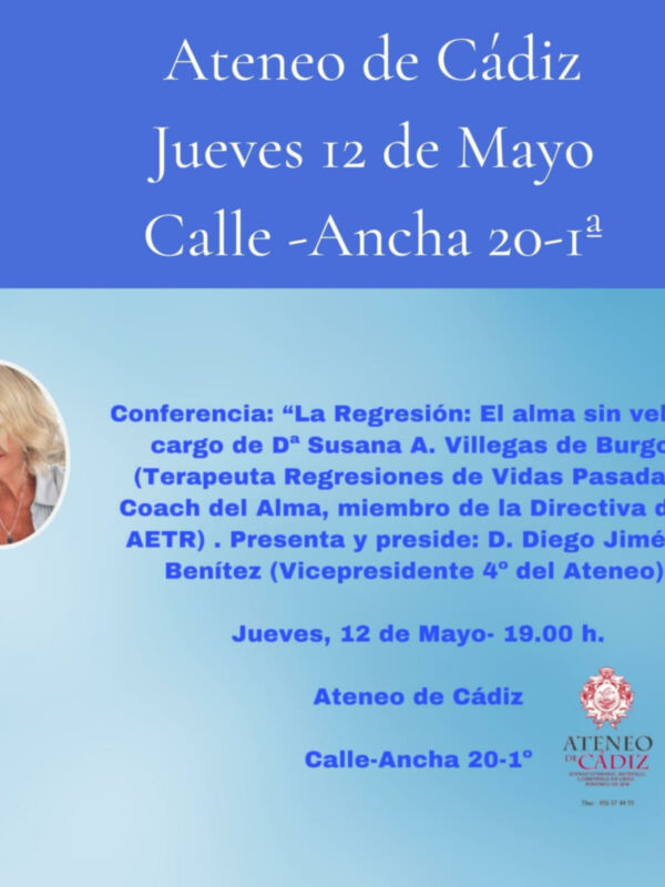 La Terapeuta de La Regresión-Vidas Pasadas Susana Villegas ofrecerá La Charla "La Regresión: El Alma Sin Velo" en el Ateneo de Cádiz