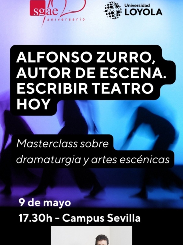 SGAE y Universidad Loyola organizan la clase magistral Alfonso Zurro, autor de escena. Escribir teatro hoy
