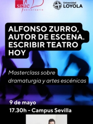 SGAE y Universidad Loyola organizan la clase magistral Alfonso Zurro, autor de escena. Escribir teatro hoy