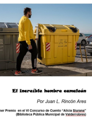 "El increíble hombre camaleón" , ha obtenido el Primer Premio en el VI Concurso de Cuento “Alicia Siurana”