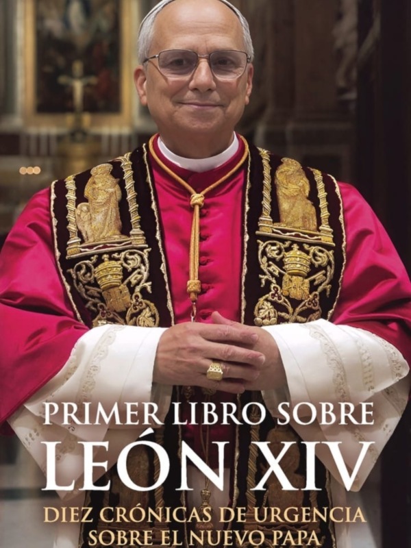 Primer libro sobre León XIV, diez crónicas de urgencia sobre el nuevo Papa 